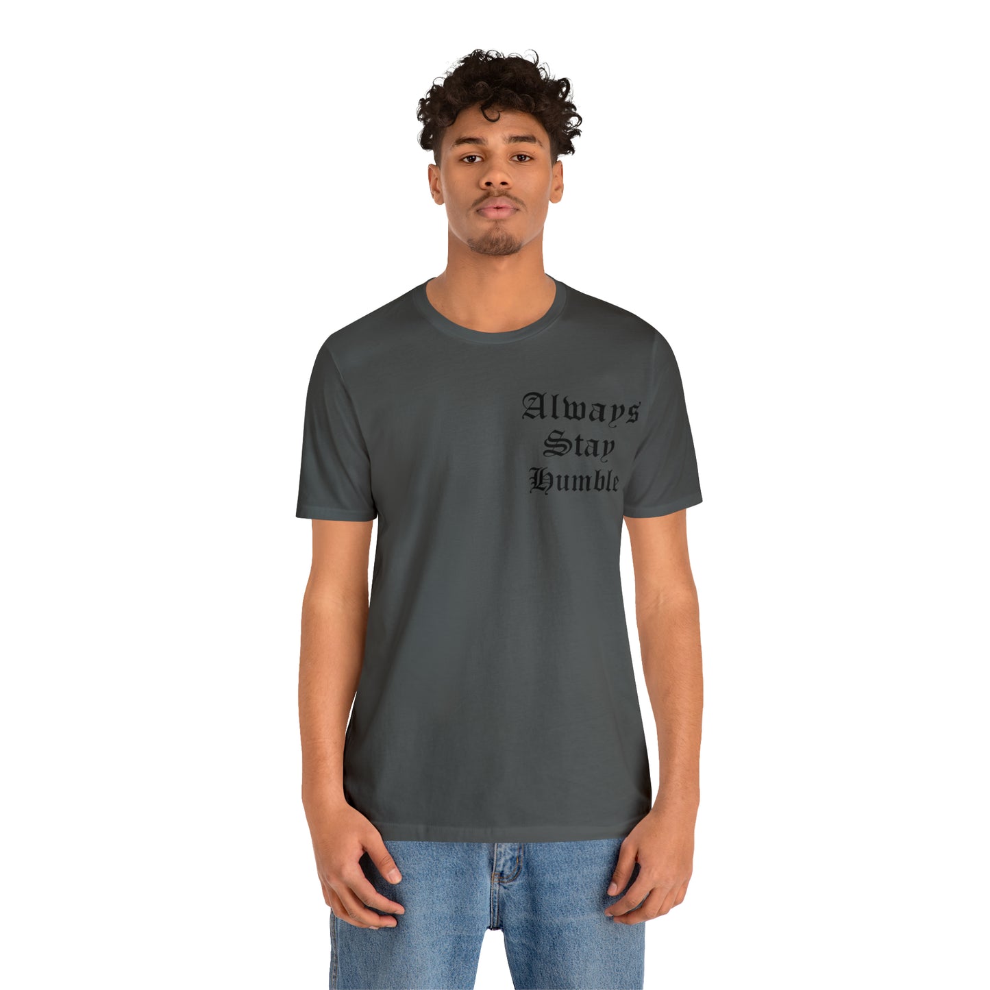 Always Stay Humble T-Shirt