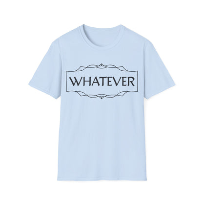 Whatever T-Shirt