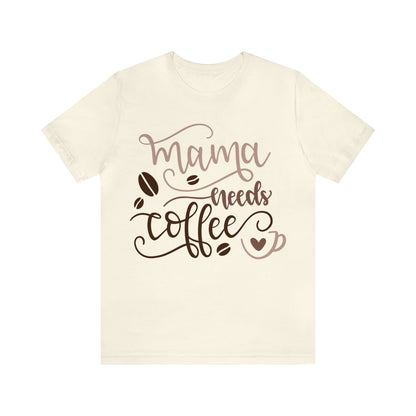 Mama_needs_coffee T-Shirt