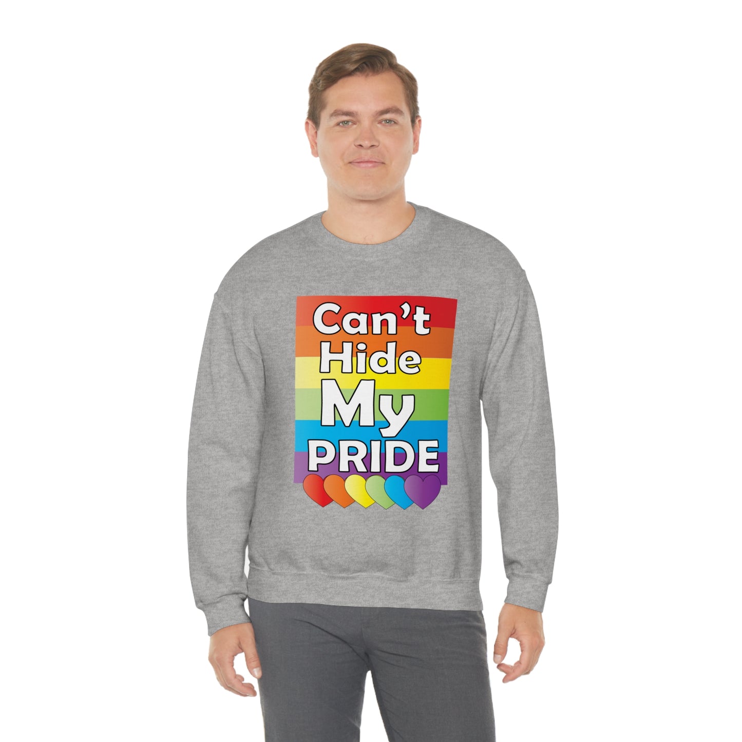 Can't hide my PRIDE Crewneck Sweatshirt