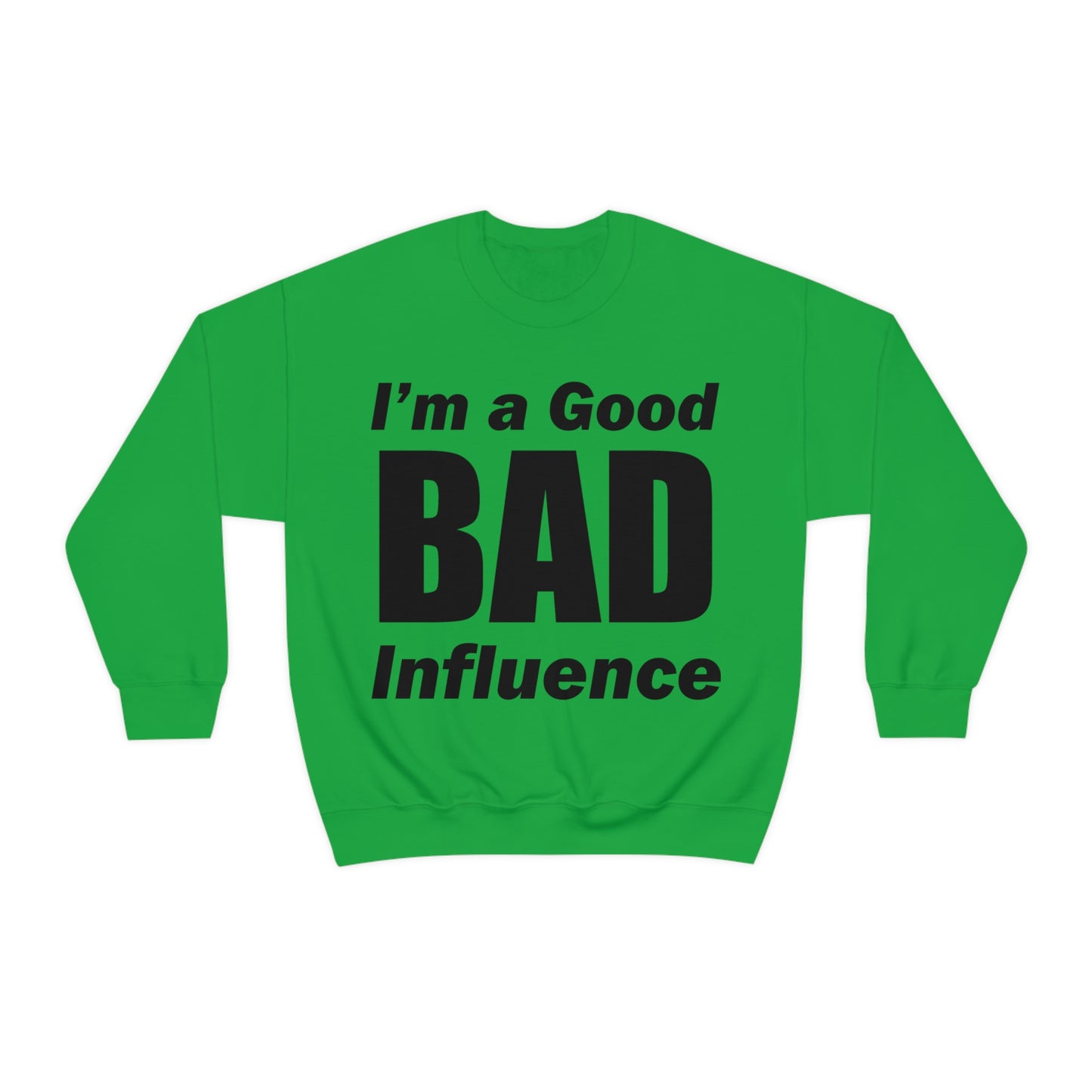 I'm a good bad influence Crewneck Sweatshirt