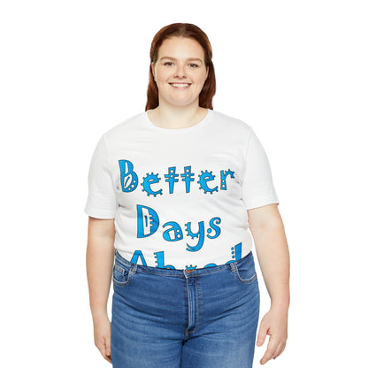 Better Days Ahead T-Shirt