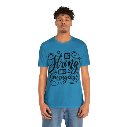 Be strong and Courageous T-Shirt