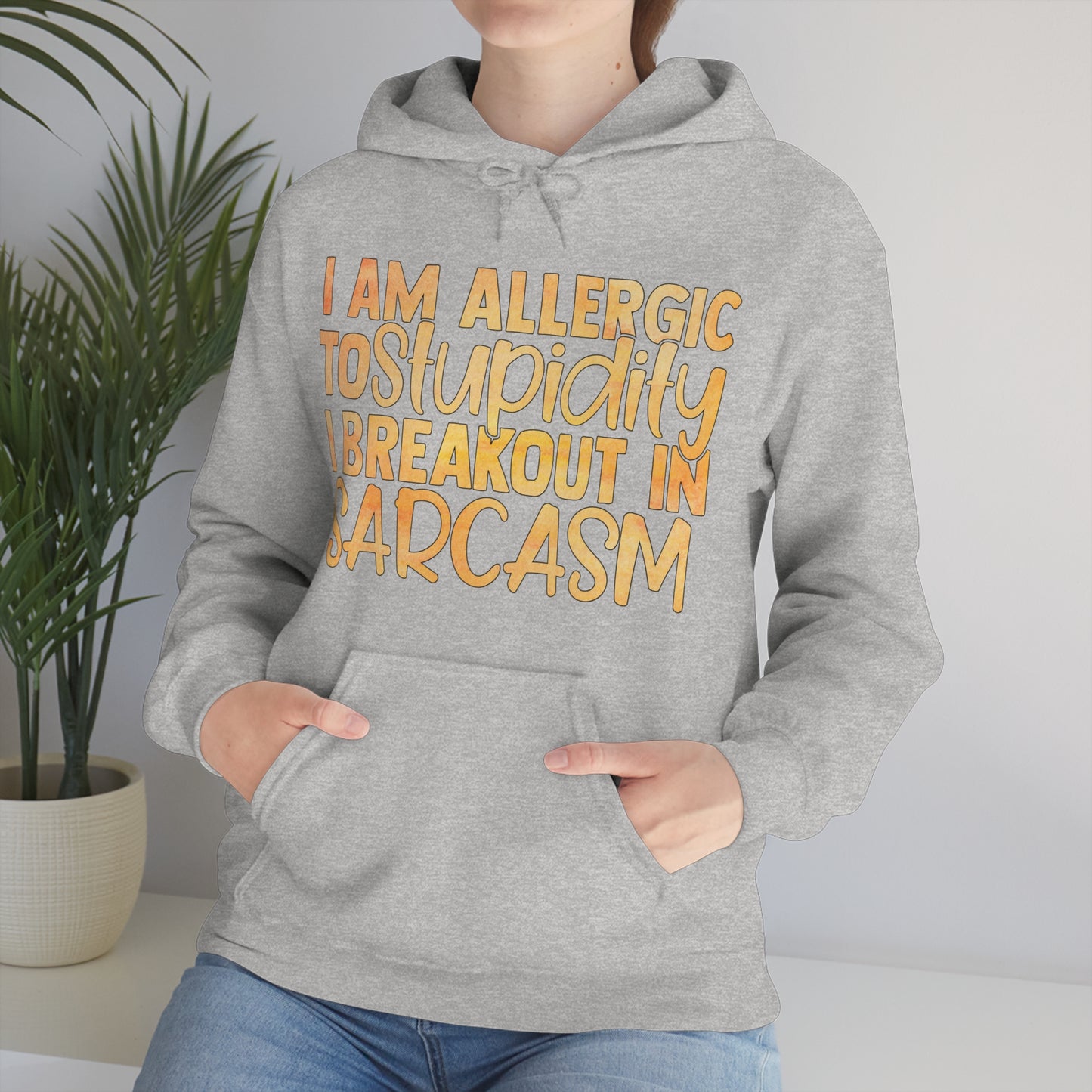 I Am Allergic To Stupidity I Brake Out in Sarcasm Hoodie