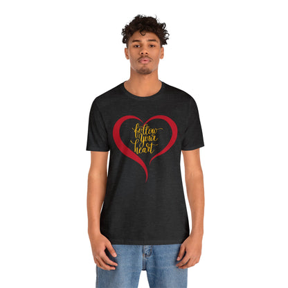 Follow your heart T-Shirt