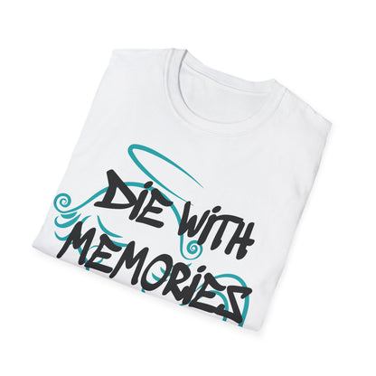 Don't die with memories die with dreams T-Shirt