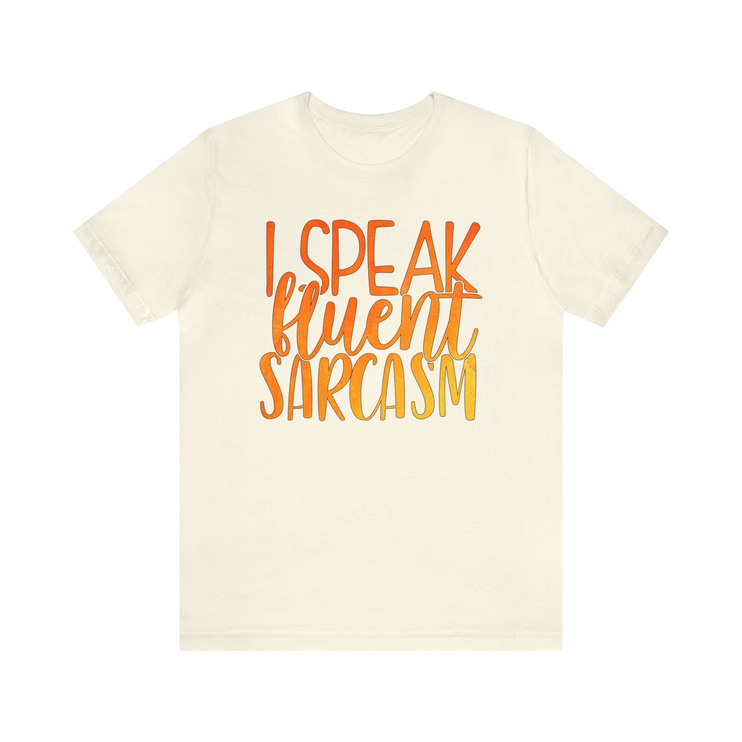 I Speak Fluent Sarcasm T-Shirt