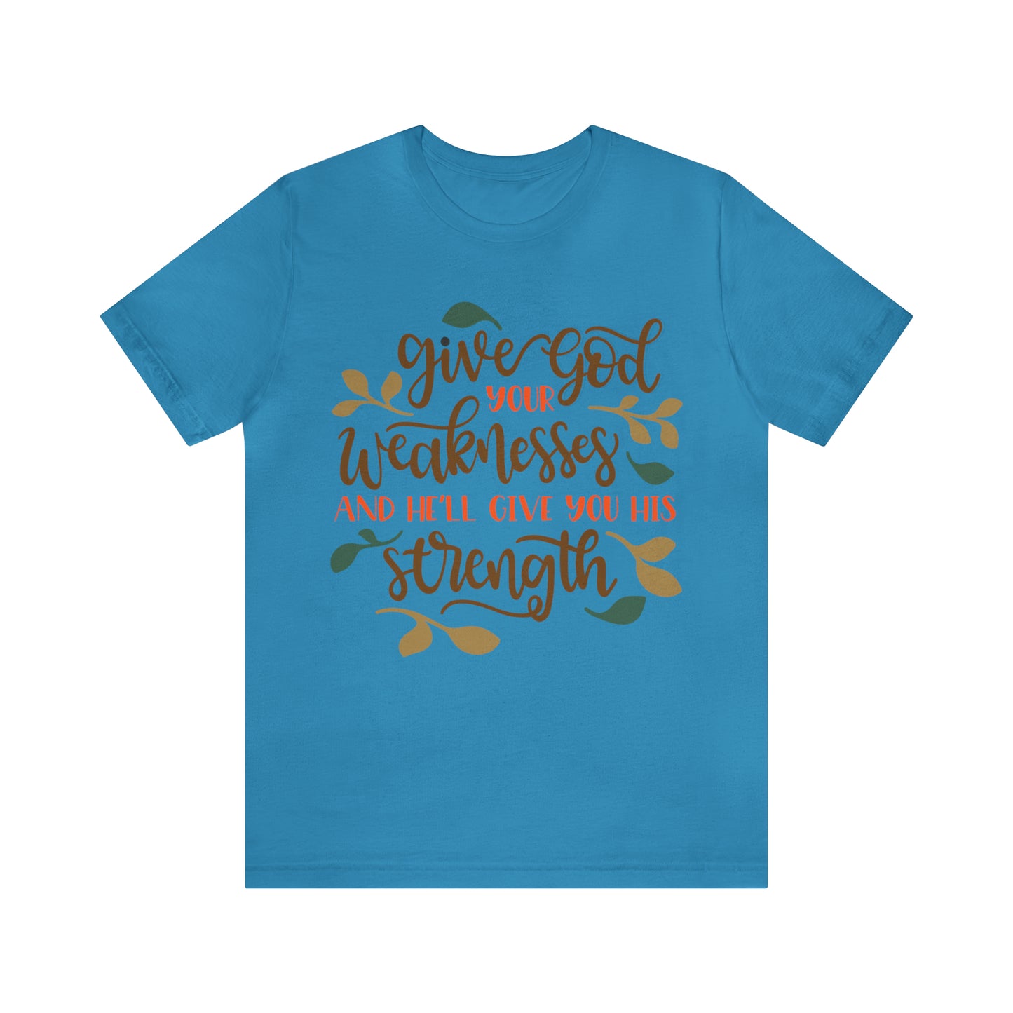 Give_god_your_weakness T-Shirt