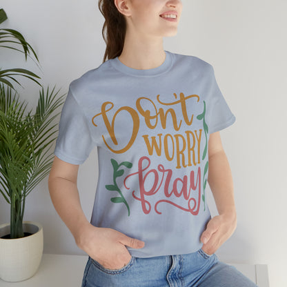 Don't worry pray T-Shirt