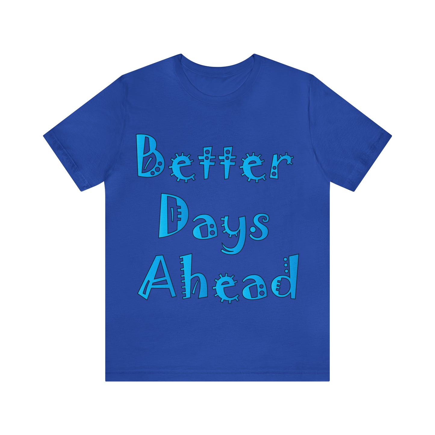 Better Days Ahead T-Shirt