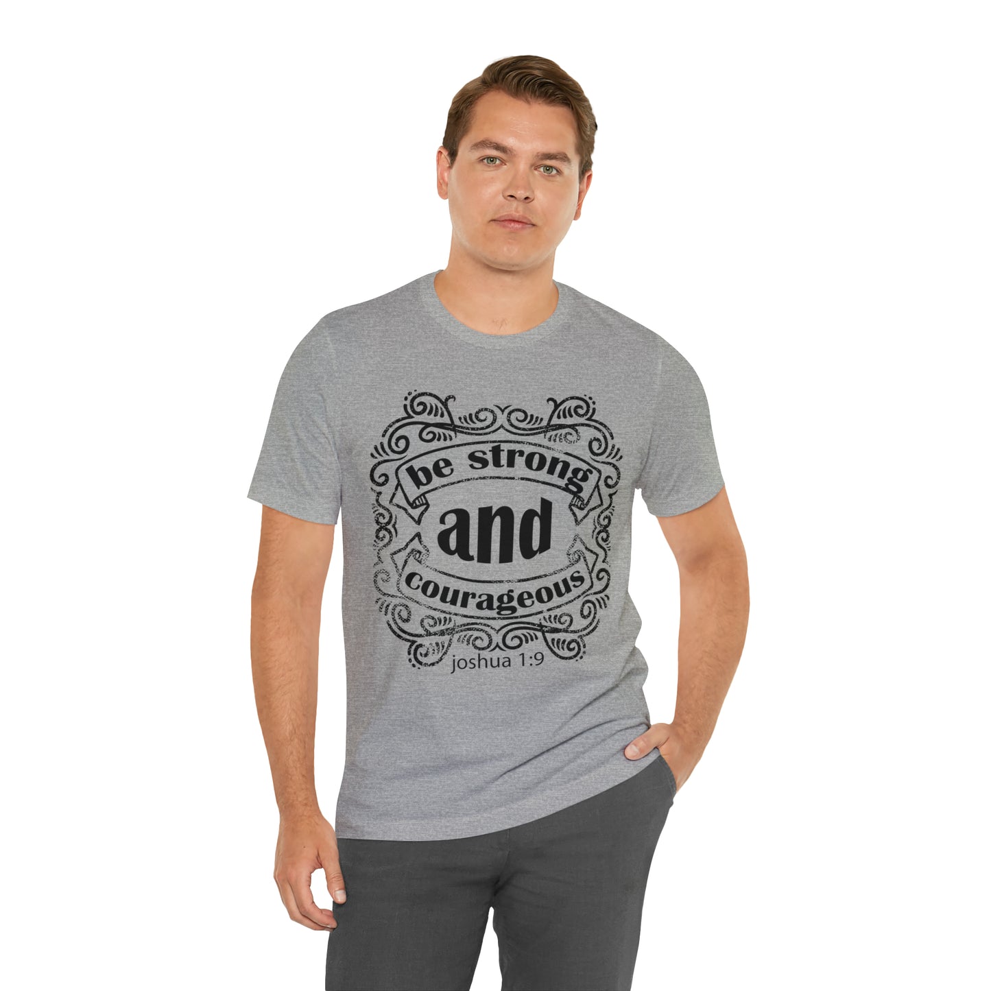 Be Strong and Courageous Joshua 1:9 T-Shirt