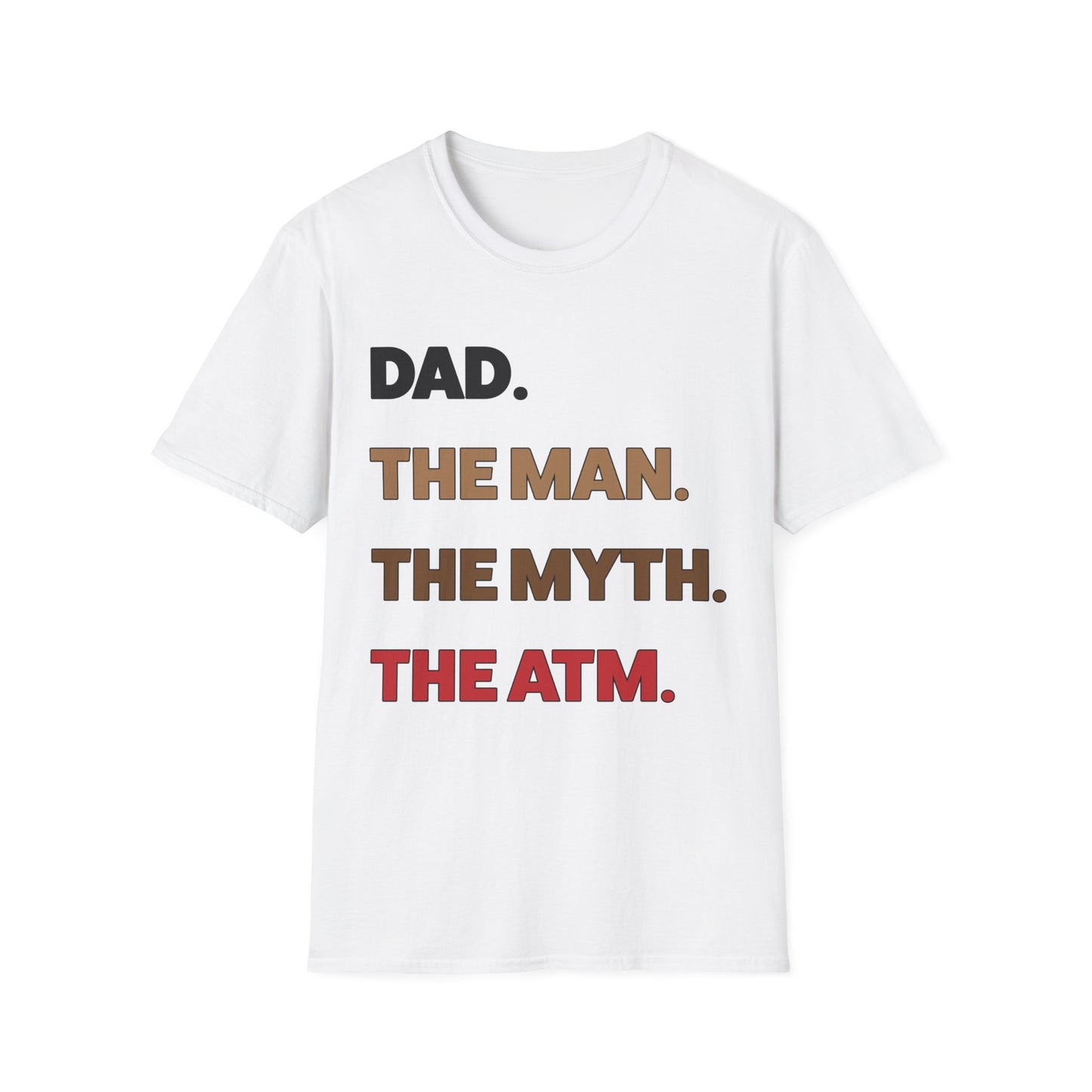 Dad the man the myth the ATM T-Shirt