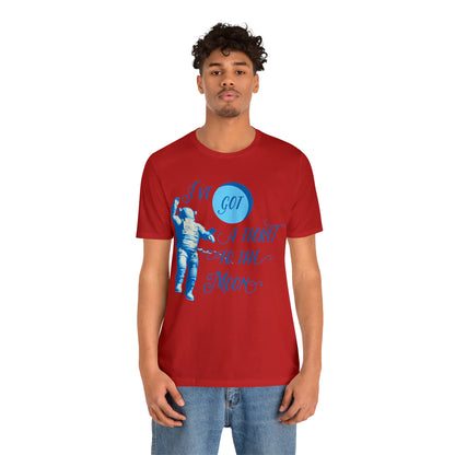 Got a ticket to the moon T-Shirt