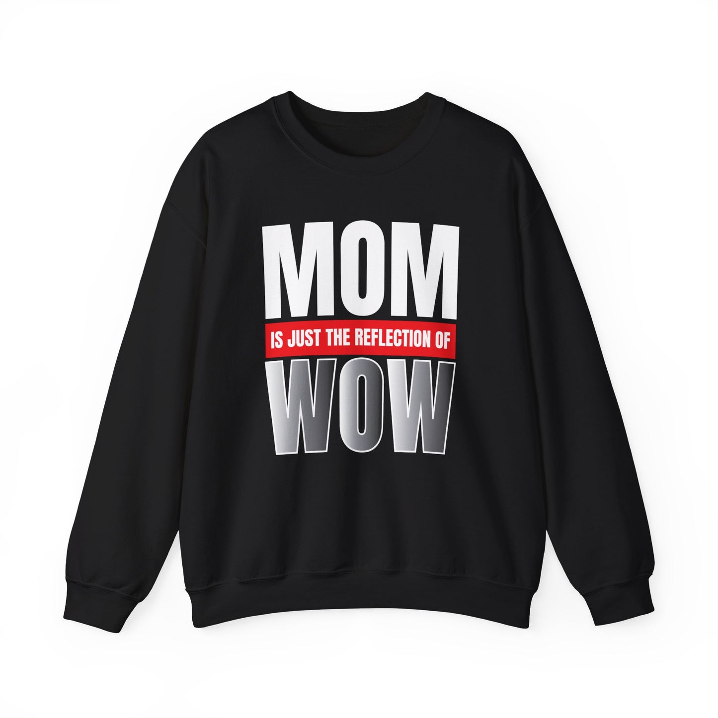 Mom is the reflection of WOW Crewneck Sweatshirt