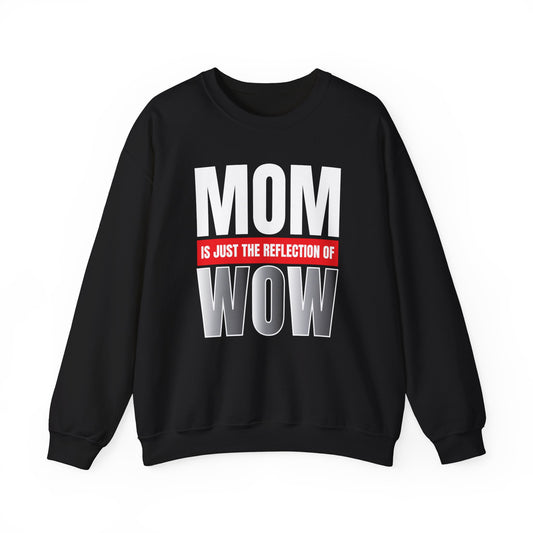 Mom is the reflection of WOW Crewneck Sweatshirt