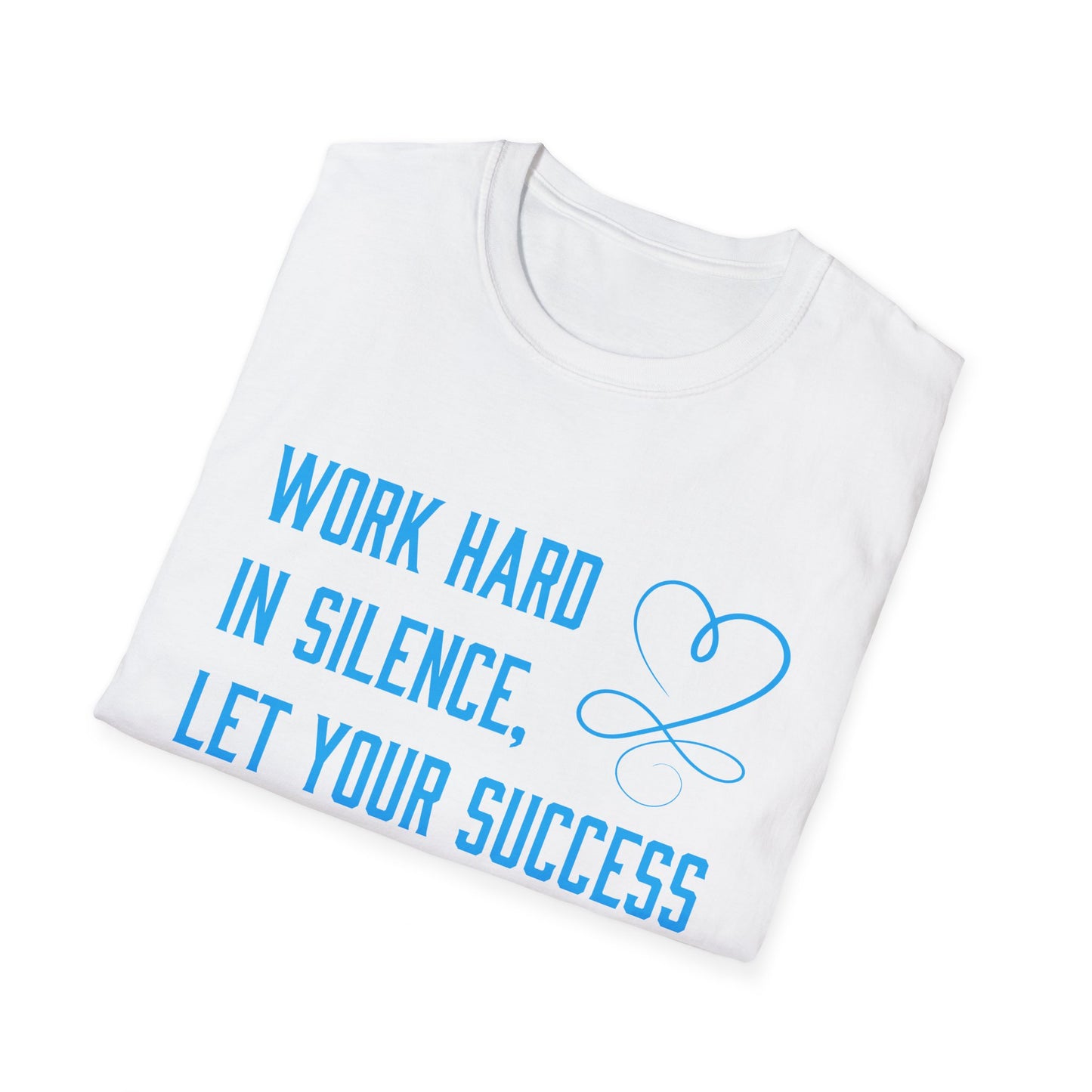 Work hard in silence T-Shirt