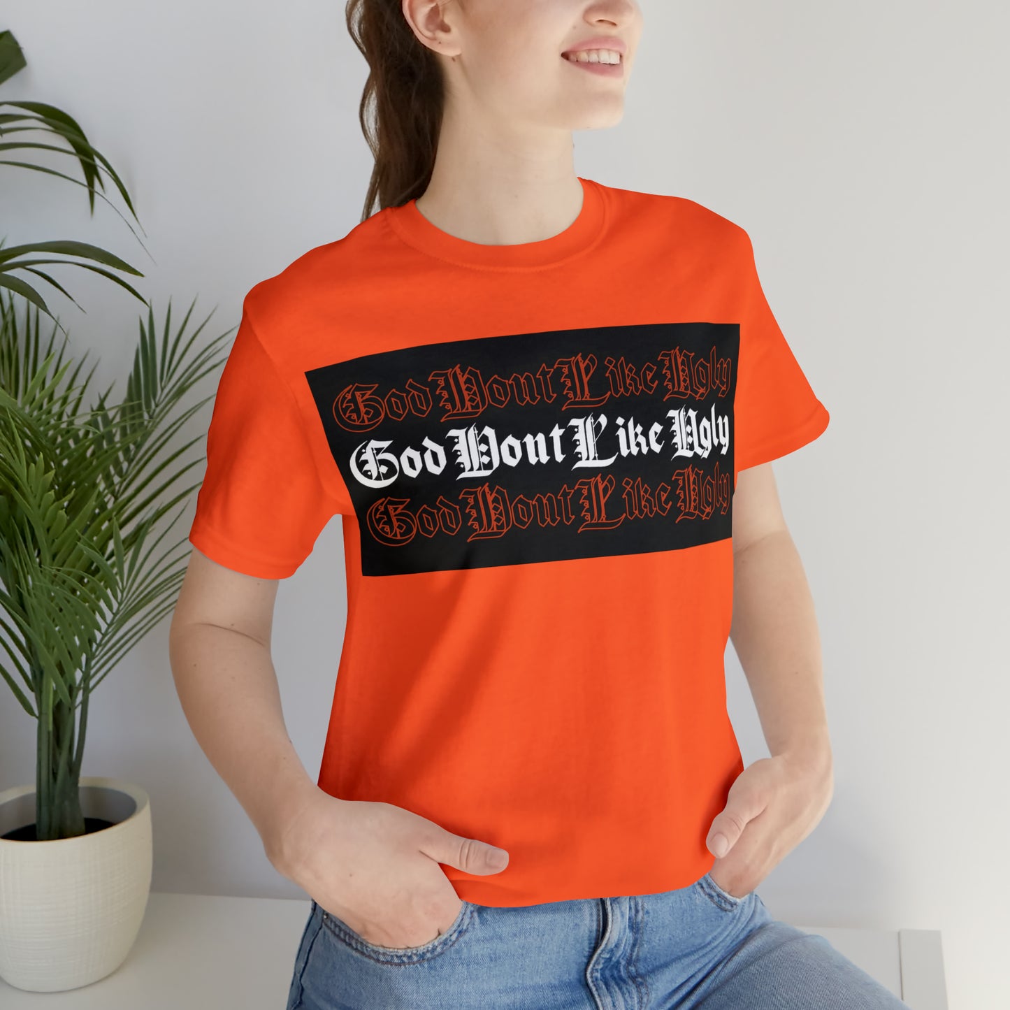 God Don't Like Ugly T-Shirt