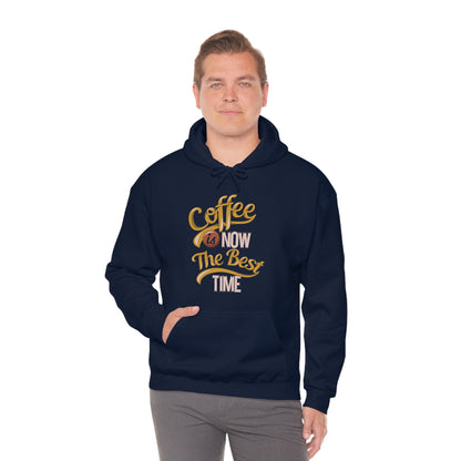 Coffee Is Now The Best Time Hoodie