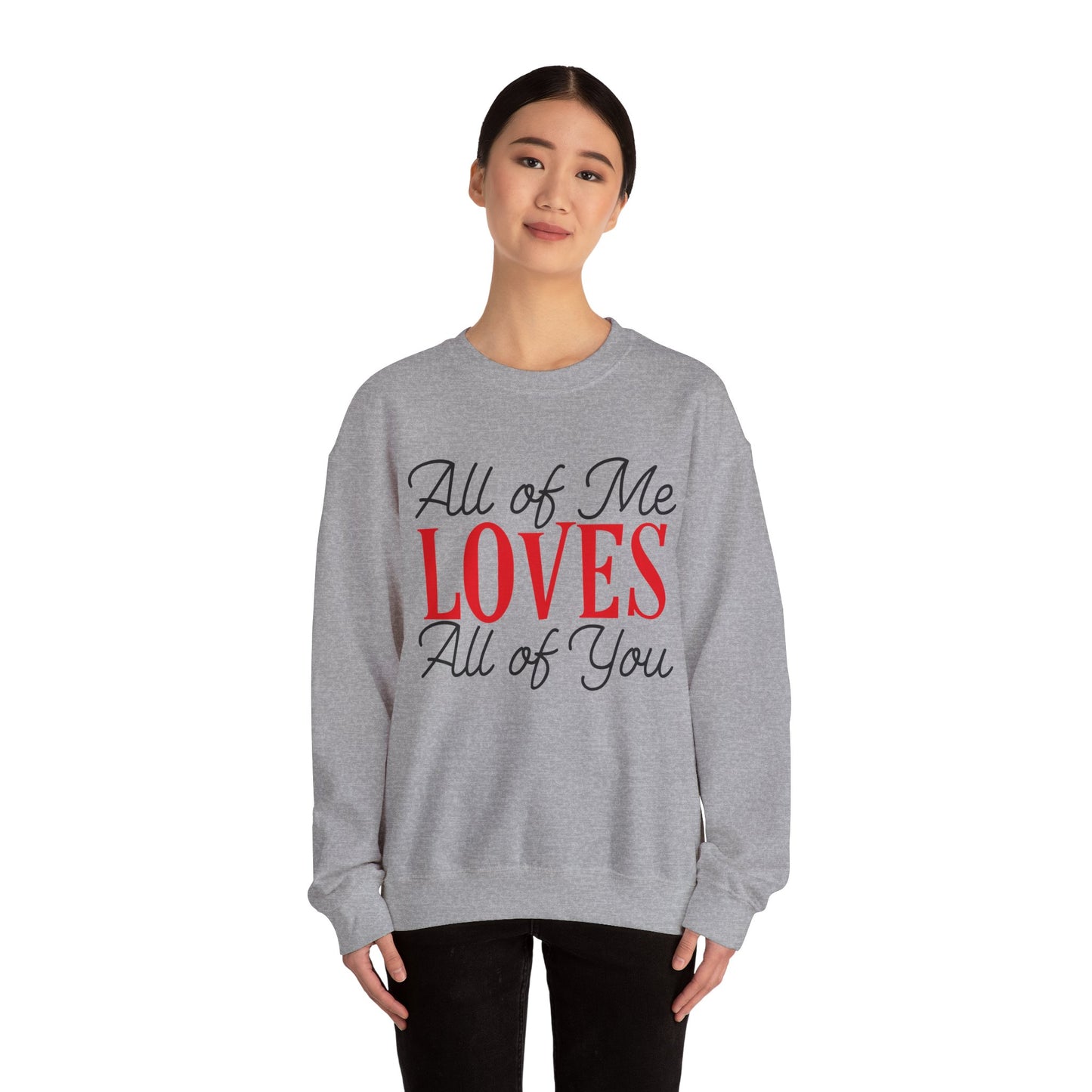 All of me loves all of you Crewneck Sweatshirt