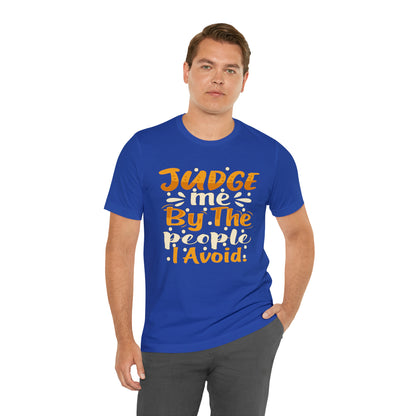 Judge Me By The People I Avoid T-Shirt