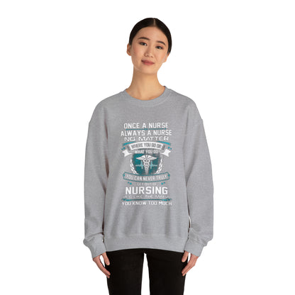 Once a nurse always a nurse Crewneck Sweatshirt