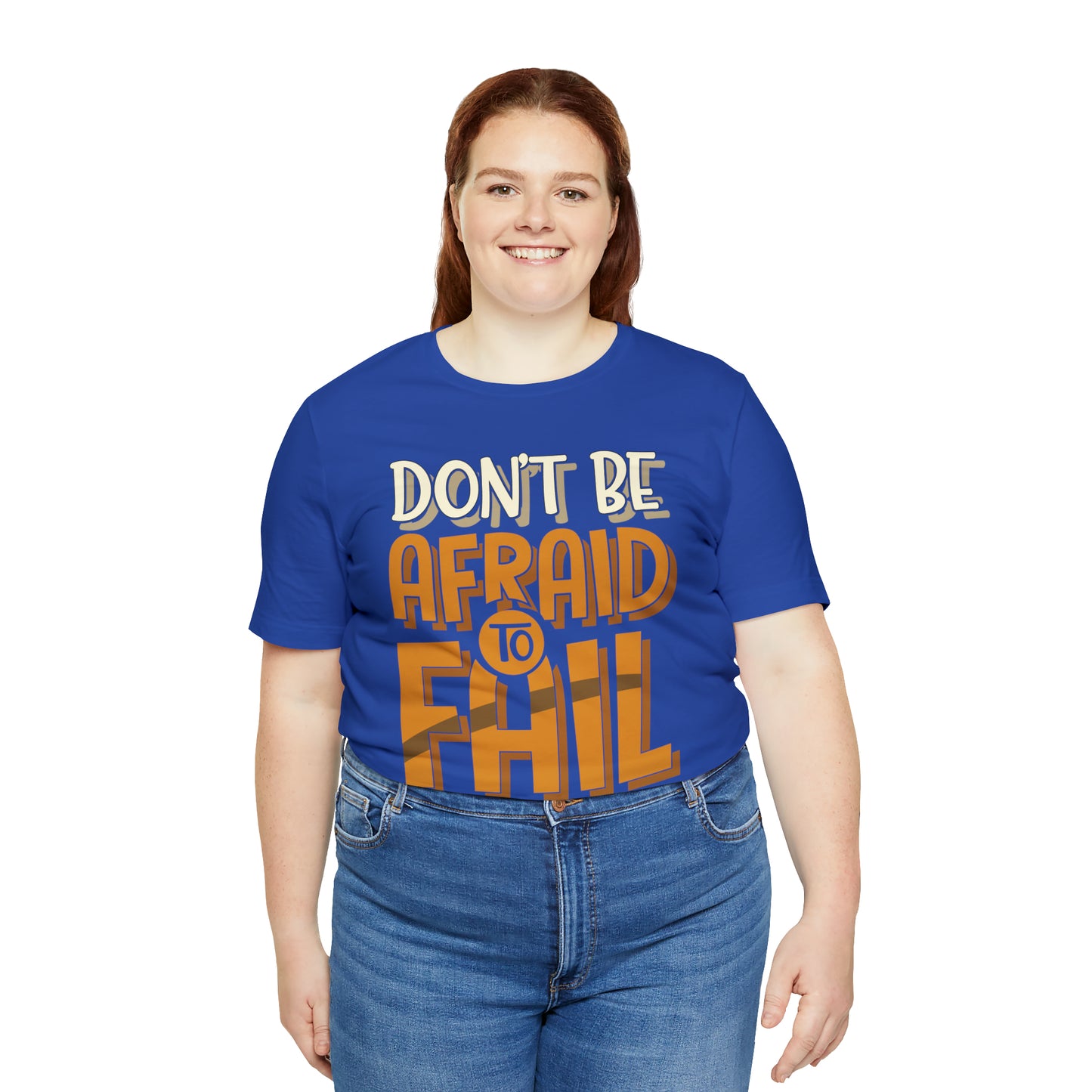 Don't Be Afraid to Fail T-Shirt