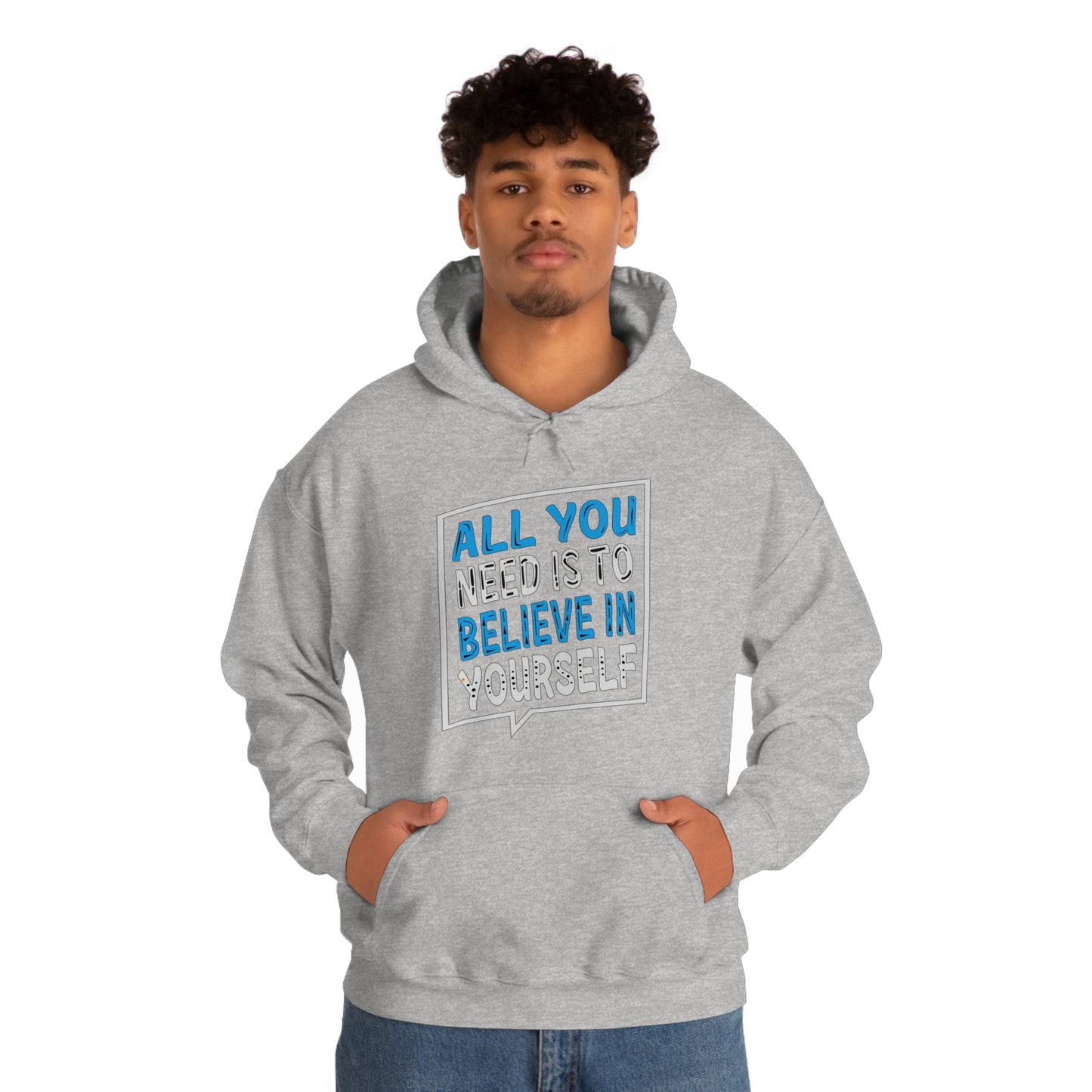 All You Need is To Believe In Yourself Hoodie