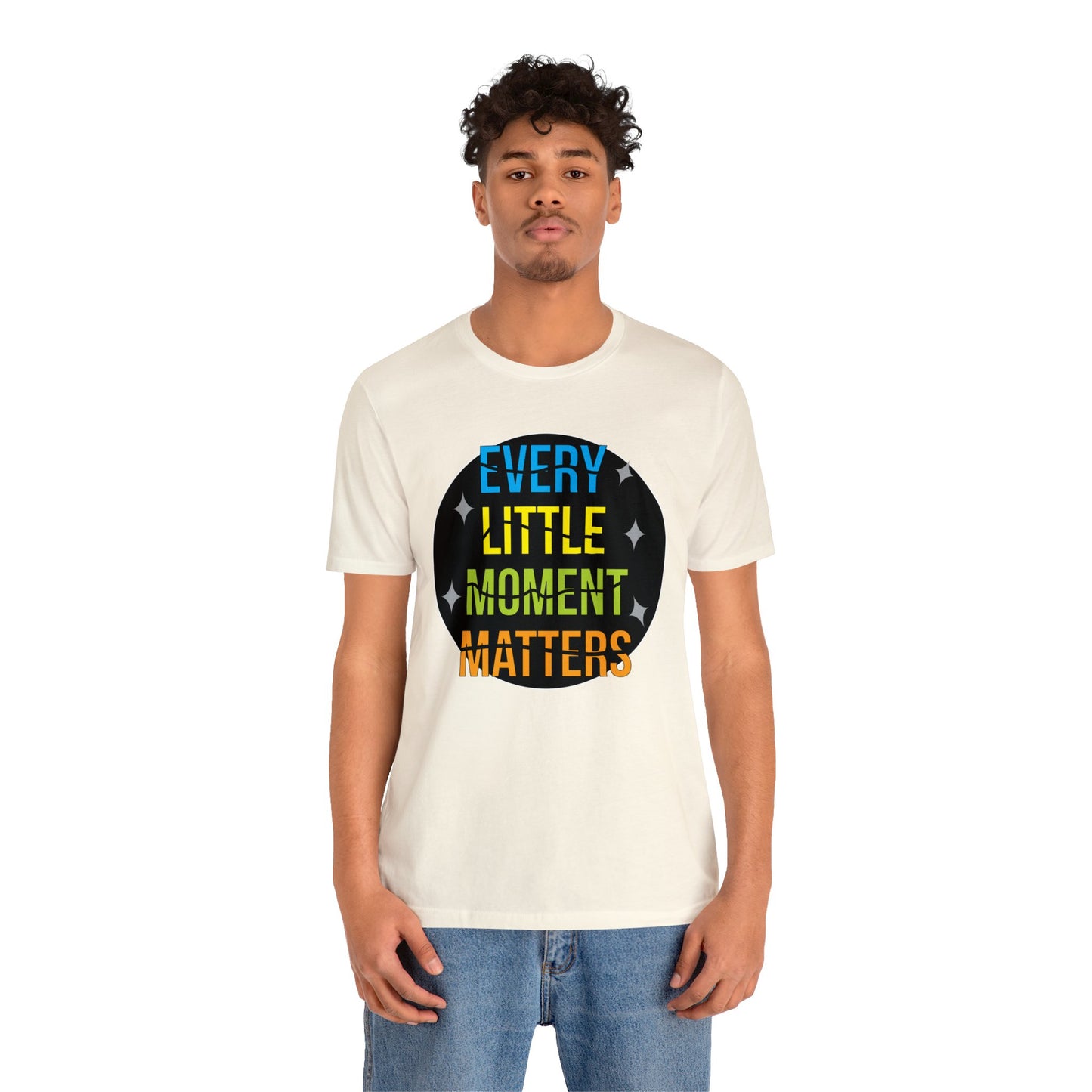 Every little moment matters T-Shirt