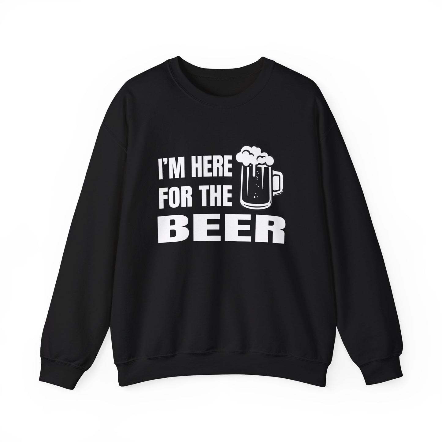 I'm here for the beer Crewneck Sweatshirt