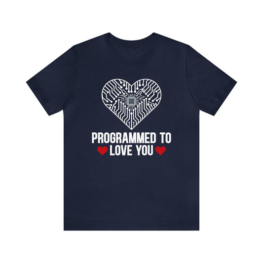 Programmed to love you T-Shirt