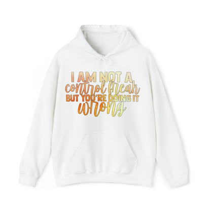 I Am Not A Control Freak But You're Doing It Wrong Hoodie