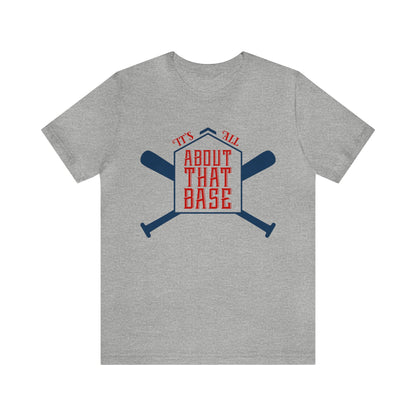 It's All About That Base T-Shirt