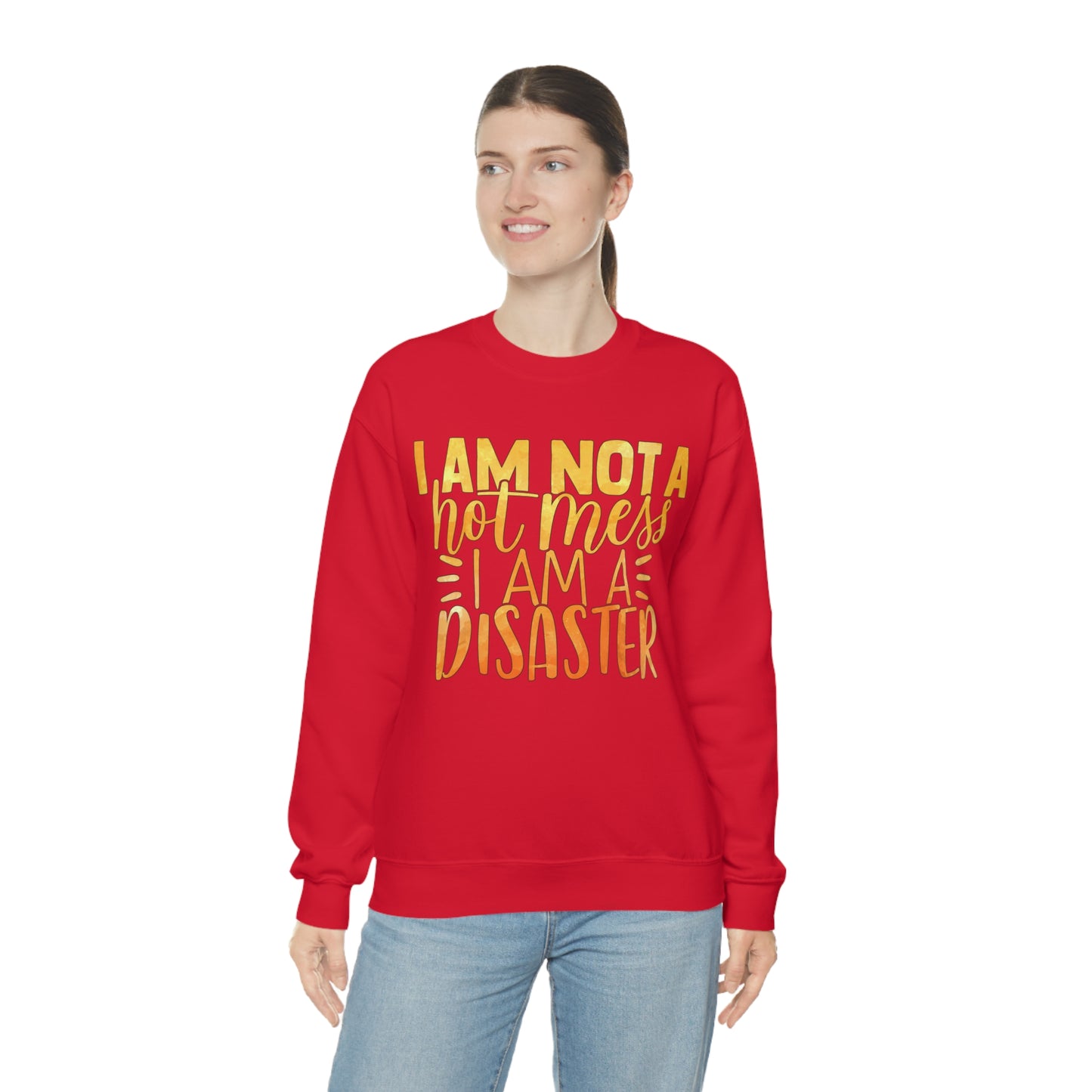 I Am Not A Hot Mess I Am A Disaster Crewneck Sweatshirt