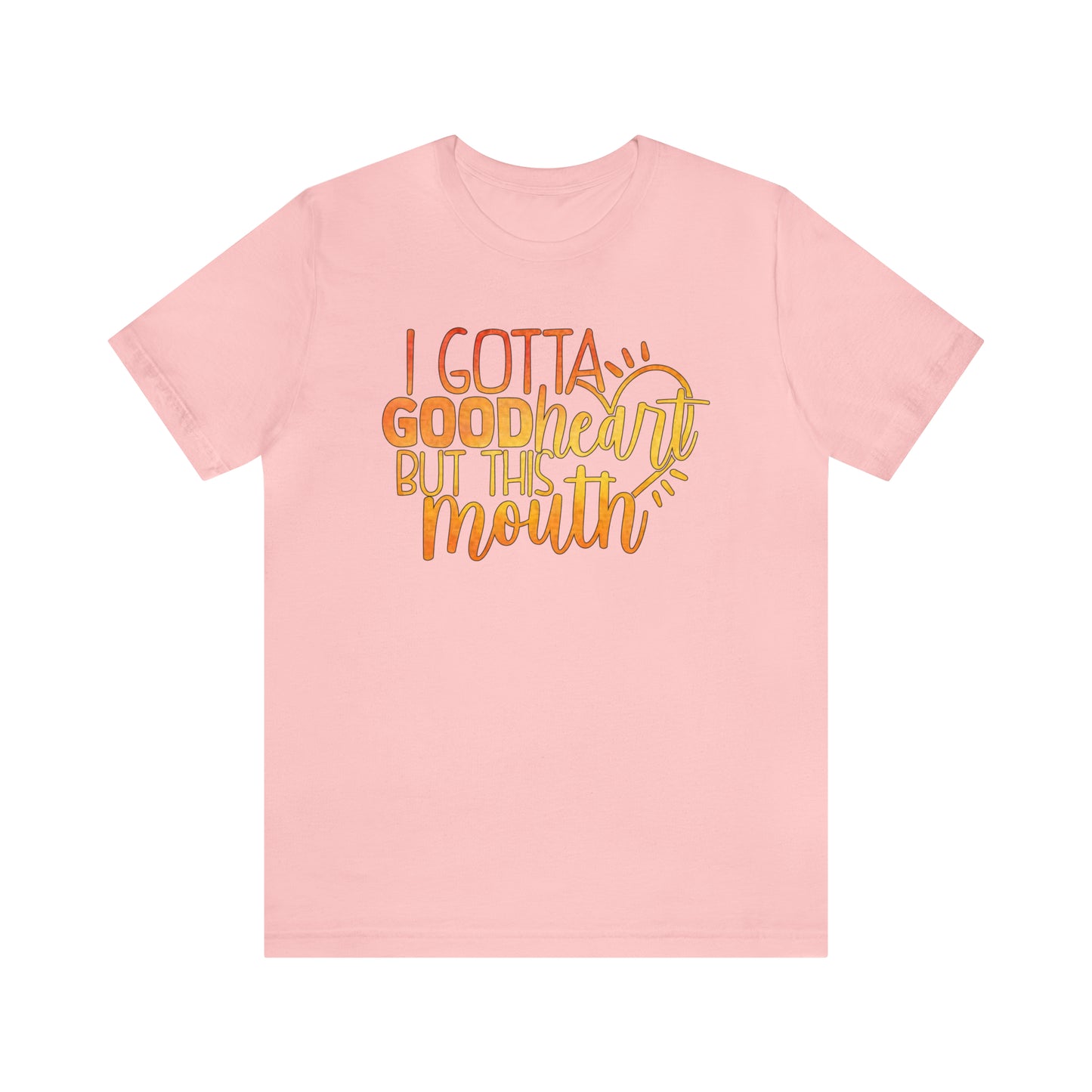 I Gotta Good Heart But This Mouth T-Shirt