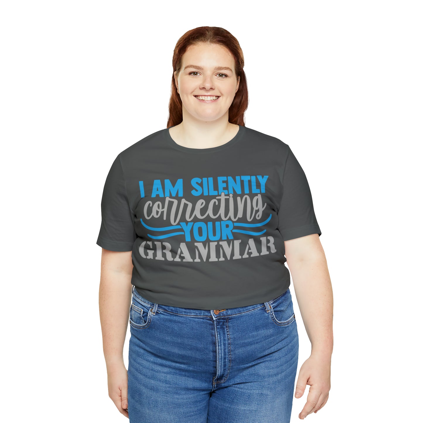 I Am Silently Correcting Your Grammar T-Shirt