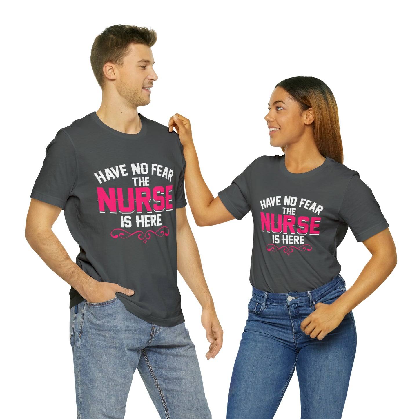 Have no fear the Nurse is here T-Shirt