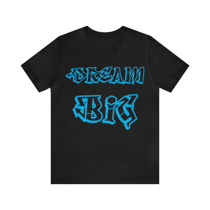 Dream Big T-Shirt