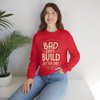 Bad Days Builds Better Day Crewneck Sweatshirt