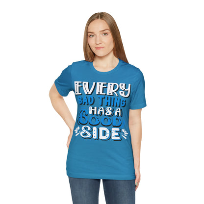 Every Bad Thing Has A Good Side T-Shirt