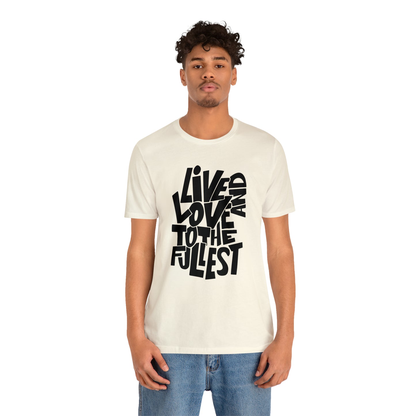 Live and love to the fullest 1 T-Shirt