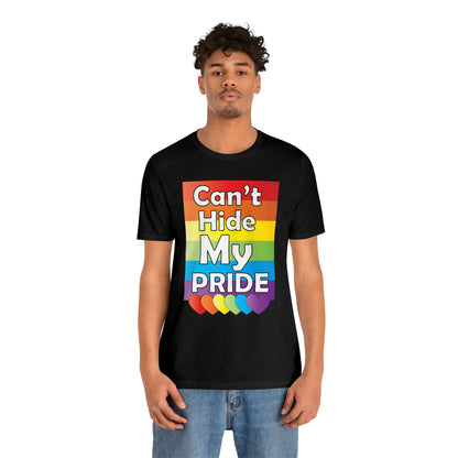 Can't hide my PRIDE T-Shirt