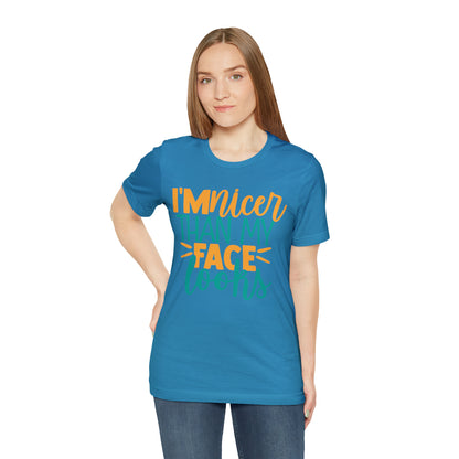 I'm Nicer Than My Face Looks T-Shirt