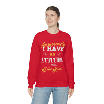 Apparently I Have an Attitude Who Knew! Crewneck Sweatshirt