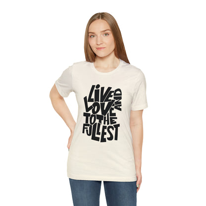 Live and love to the fullest 1 T-Shirt