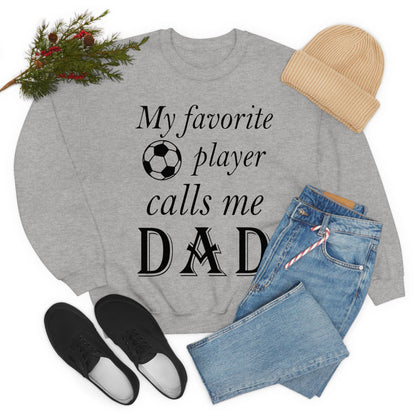 My Favorite Soccer Player Calls Me Dad Crewneck Sweatshirt