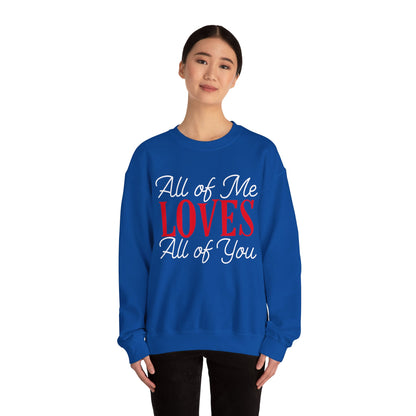 All of me loves all of you Crewneck Sweatshirt