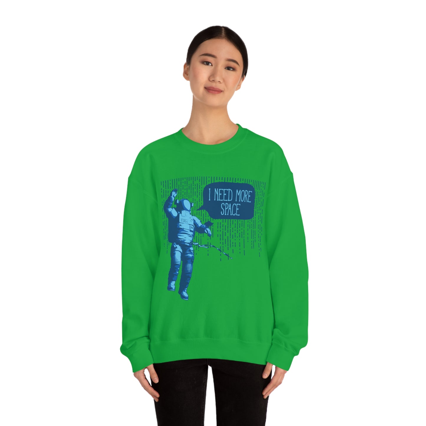 I need more -Space Crewneck Sweatshirt