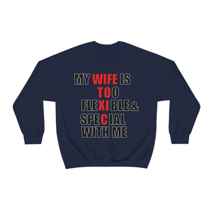 My wife is toxic-flexible & special Crewneck Sweatshirt