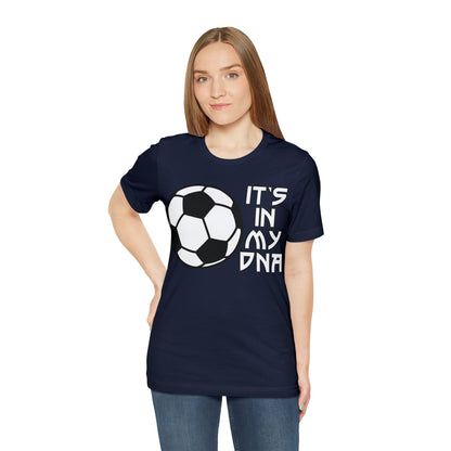 Soccer is in my DNA T-Shirt