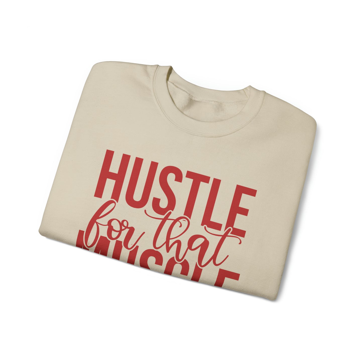 Hustle for the Muscle Crewneck Sweatshirt